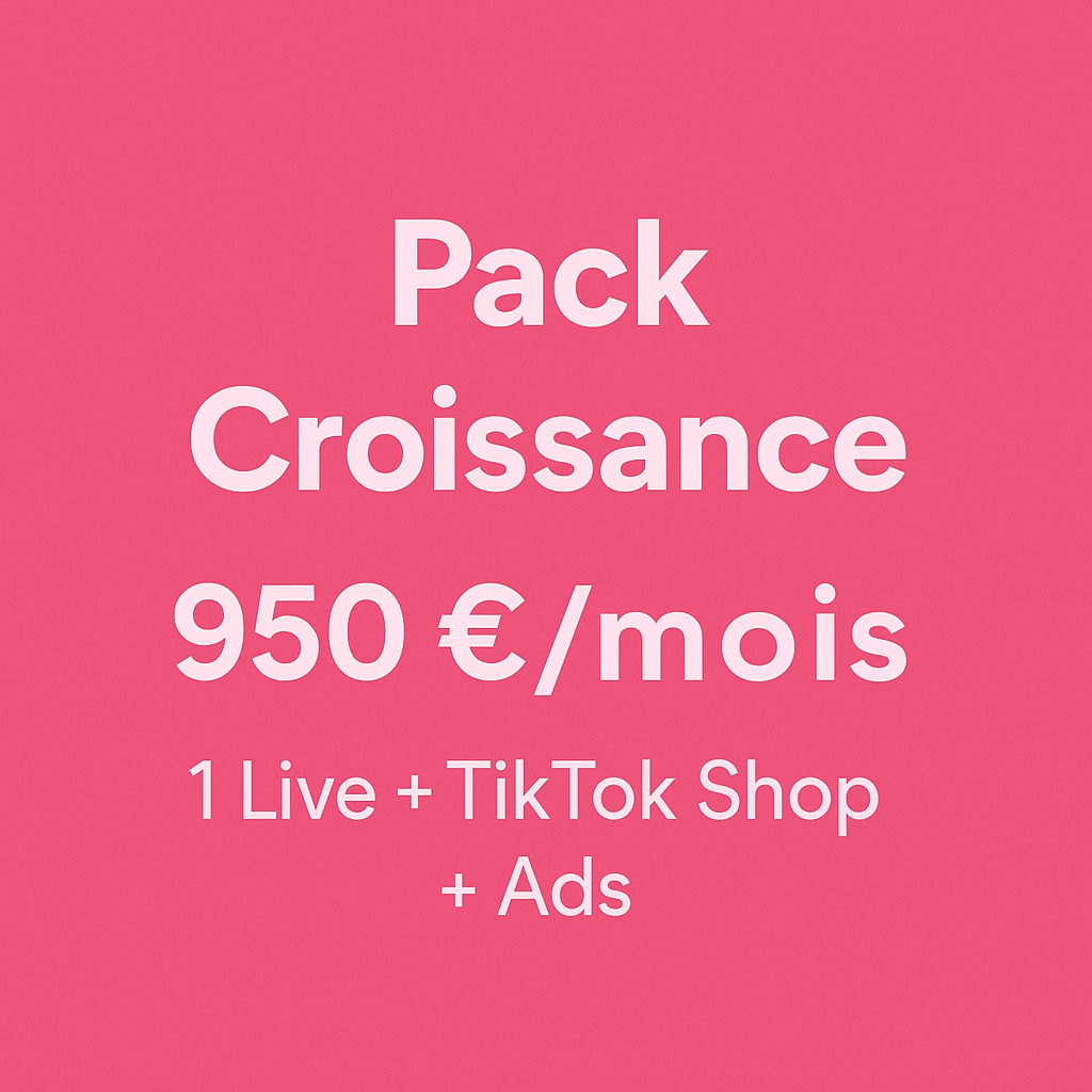 Pack Croissance – 1 Live TikTok + TikTok Shop + Pub
